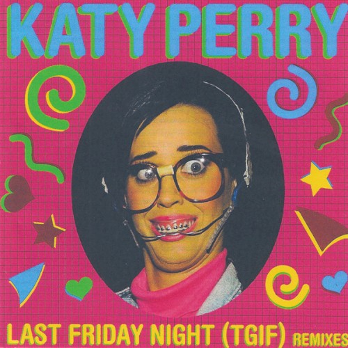 Last Friday Night (TGIF) (Remixes)
