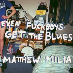 Even Fuckboys Get the Blues