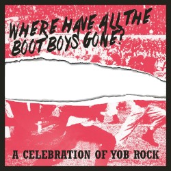 Where Have All the Boot Boys Gone? A Celebration of Yob Rock