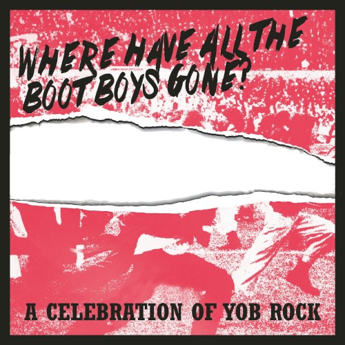 Where Have All the Boot Boys Gone? A Celebration of Yob Rock