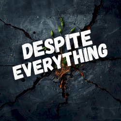 Despite Everything