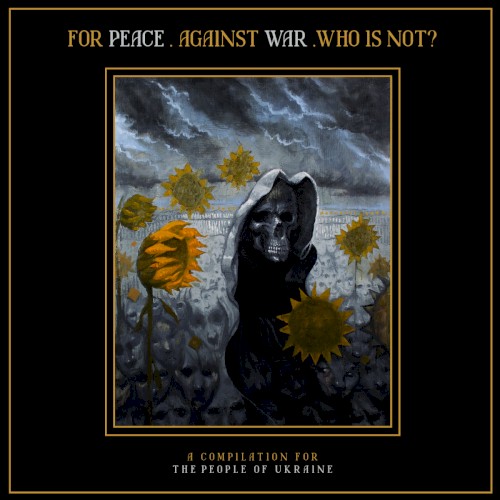 For Peace. Against War. Who Is Not? A Compilation for the People of Ukraine