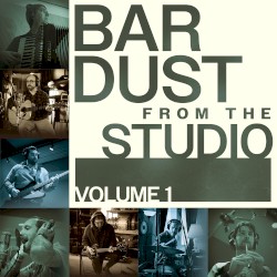 Bar Dust from the Studio, Vol. 1