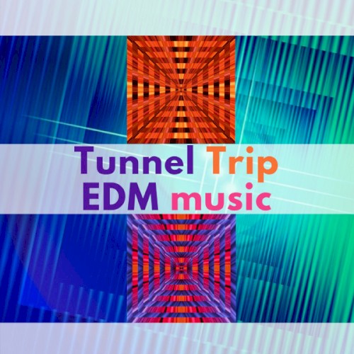 Tunnel Trip EDM Music