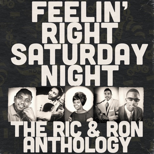 Feelin’ Right Saturday Night: The Ric & Ron Anthology