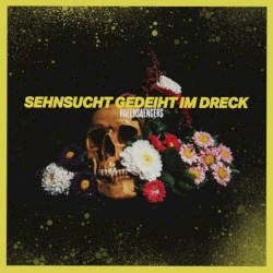 Sehnsucht gedeiht im Dreck