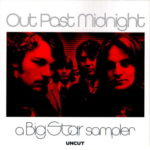 Out Past Midnight: A Big Star Sampler