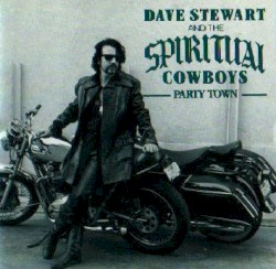 Dave Stewart and The Spiritual Cowboys – Party Town