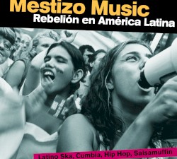 Mestizo Music: Rebelión En América Latina