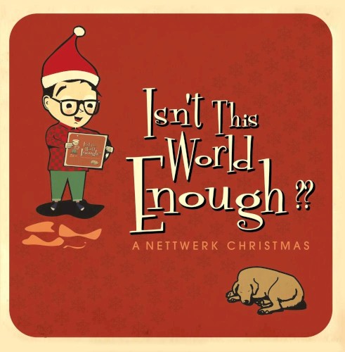 Isn’t This World Enough?? A Nettwerk Christmas
