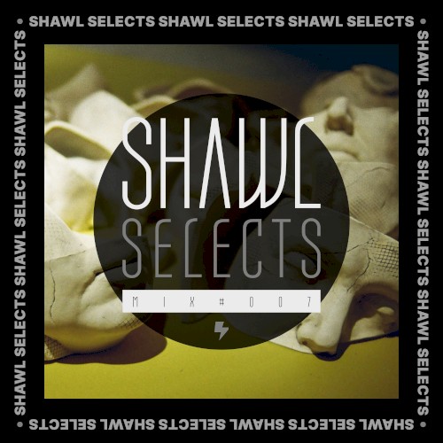 SHAWL Selects Mix #007