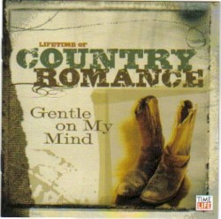 Lifetime Of Country Romance: Gentle On My Mind