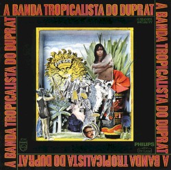 A Banda Tropicalista Do Duprat