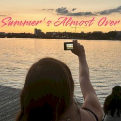 Summer’s Almost Over