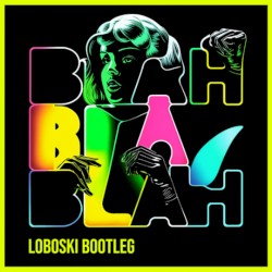 Blah Blah Blah (Loboski bootleg)