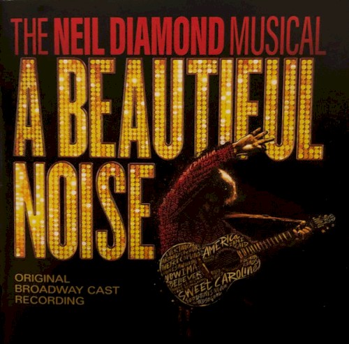 A Beautiful Noise: The Neil Diamond Musical