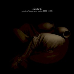 Points of Departure Work 2004 - 2009