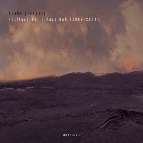 Hotflush Vol. 5: Post Dub (2009 - 2011)
