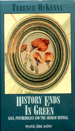 History Ends in Green: Gaia, Psychedelics and the Archaic Revival
