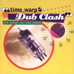 Time Warp Dub Clash - Old School vs. New School