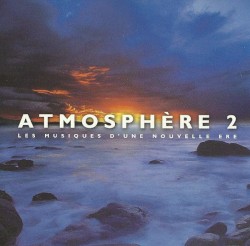 Atmosphère, Volume 2 : Les musiques d'une nouvelle ère