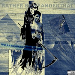Rather Be Neanderthal