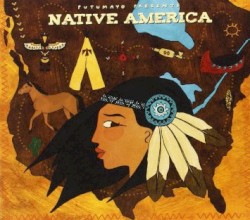 Putumayo Presents: Native America