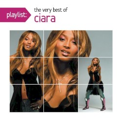 Playlist: The Very Best of Ciara
