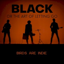 Black (Or the Art of Letting Go)