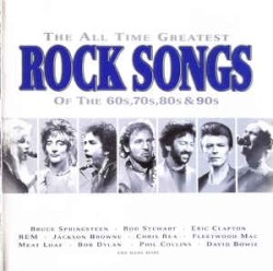The All Time Greatest Rock Songs of the 60s, 70s, 80s & 90s