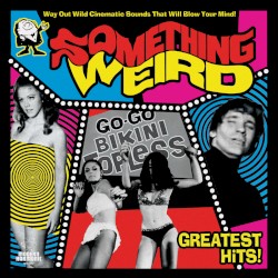 Something Weird Greatest Hits!
