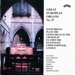 Great European Organs, No. 57: David Briggs Plays the Lewis Organ in the Church of St. John the Evangelist, Upper Norwood, London