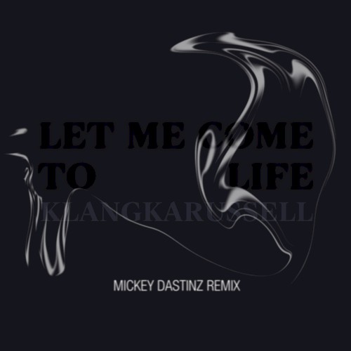 Let Me Come to Life (Mickey Dastinz remix)