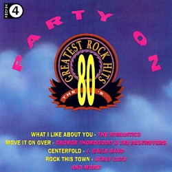 The 80's Greatest Rock Hits, Volume 4: Party On