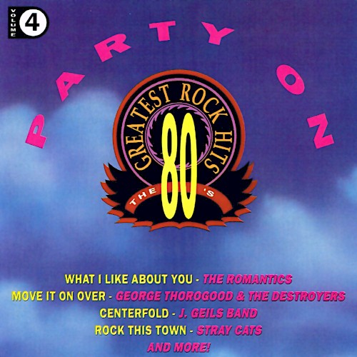 The 80's Greatest Rock Hits, Volume 4: Party On