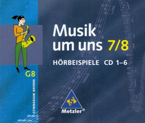 Musik um uns 7/8: Hörbeispiele CD 1-6 (Gymnasium Bayern G8)