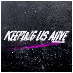 Keeping Us Alive