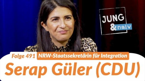 Jung & Naiv #491, „CDU-Bundesvorstand Serap Güler“
