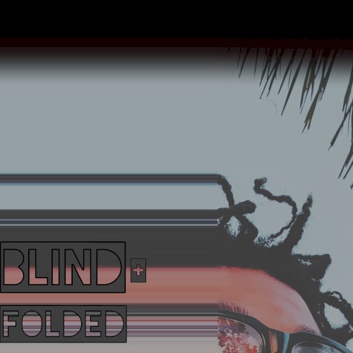 Blind & Folded