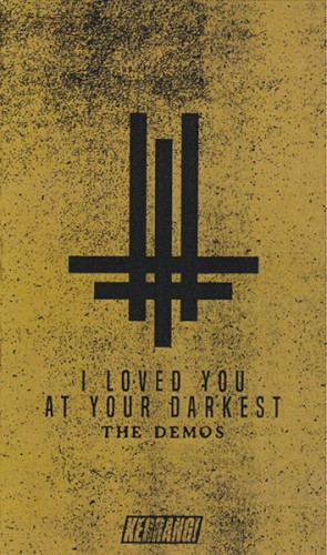 I Loved You at Your Darkest – The Demos