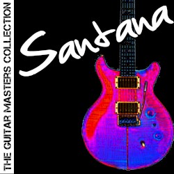 The Guitar Masters Collection: Santana
