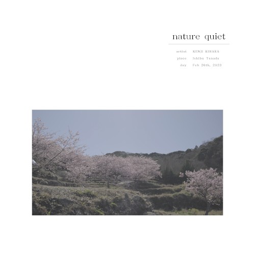 Nature Quiet, Ishibu Tanada, Feb 26, 2023