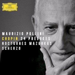 24 Préludes / Nocturnes / Mazurkas / Scherzo