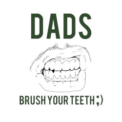Brush Your Teeth ;)