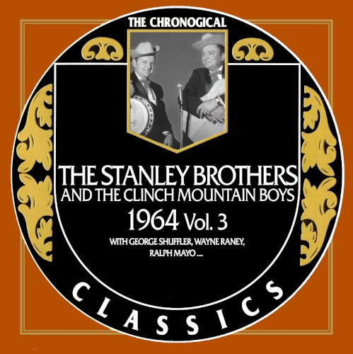The Chronogical Classics: Stanley Brothers and The Clinch Mountain Boys 1964 Vol. 3