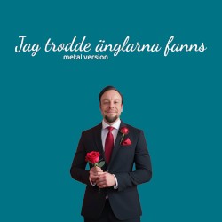 Jag trodde änglarna fanns (Metal Version)