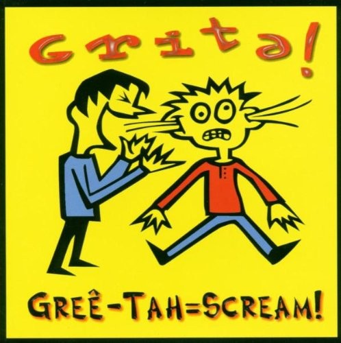 Gree-Tah=Scream