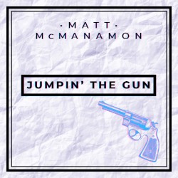 Jumpin’ the Gun
