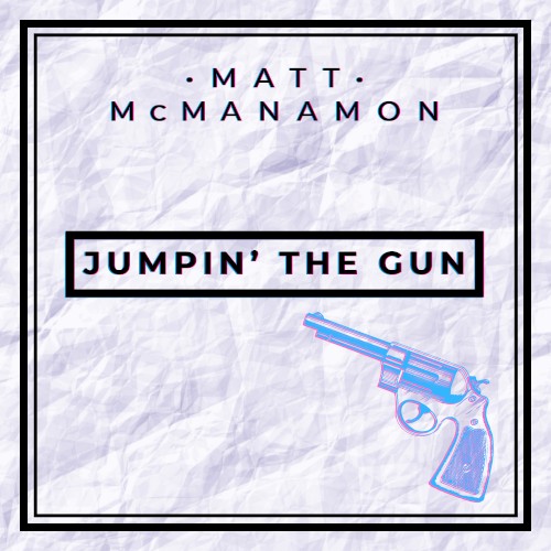 Jumpin’ the Gun