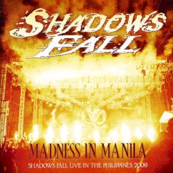 Madness in Manila: Shadows Fall (Live in the Philippines 2009)